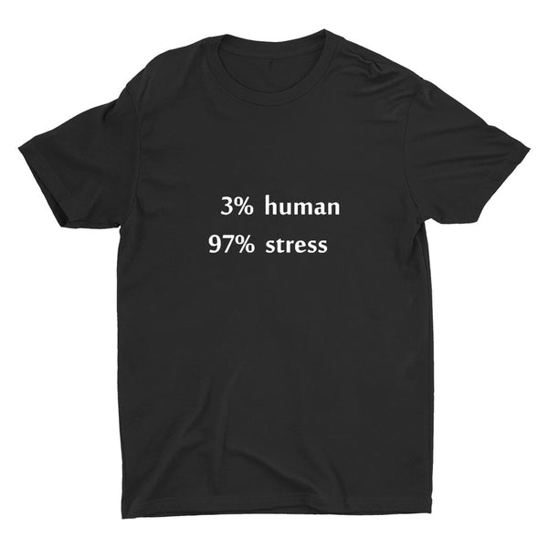 3% HUMAN 97%STRESS Cotton Tee