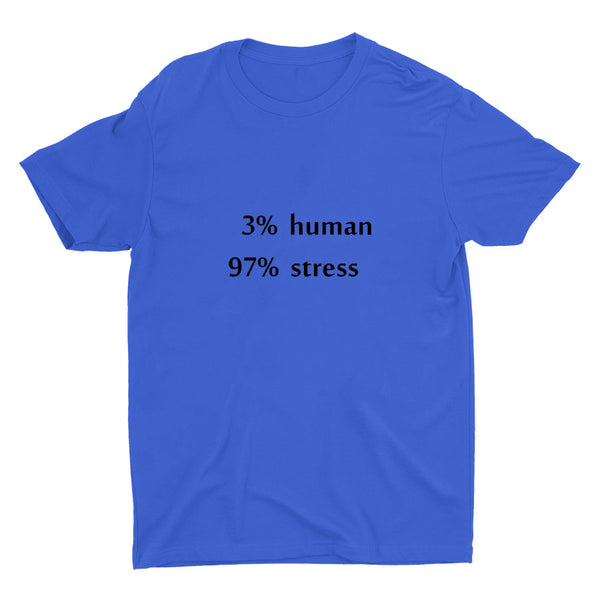 3% HUMAN 97%STRESS Cotton Tee